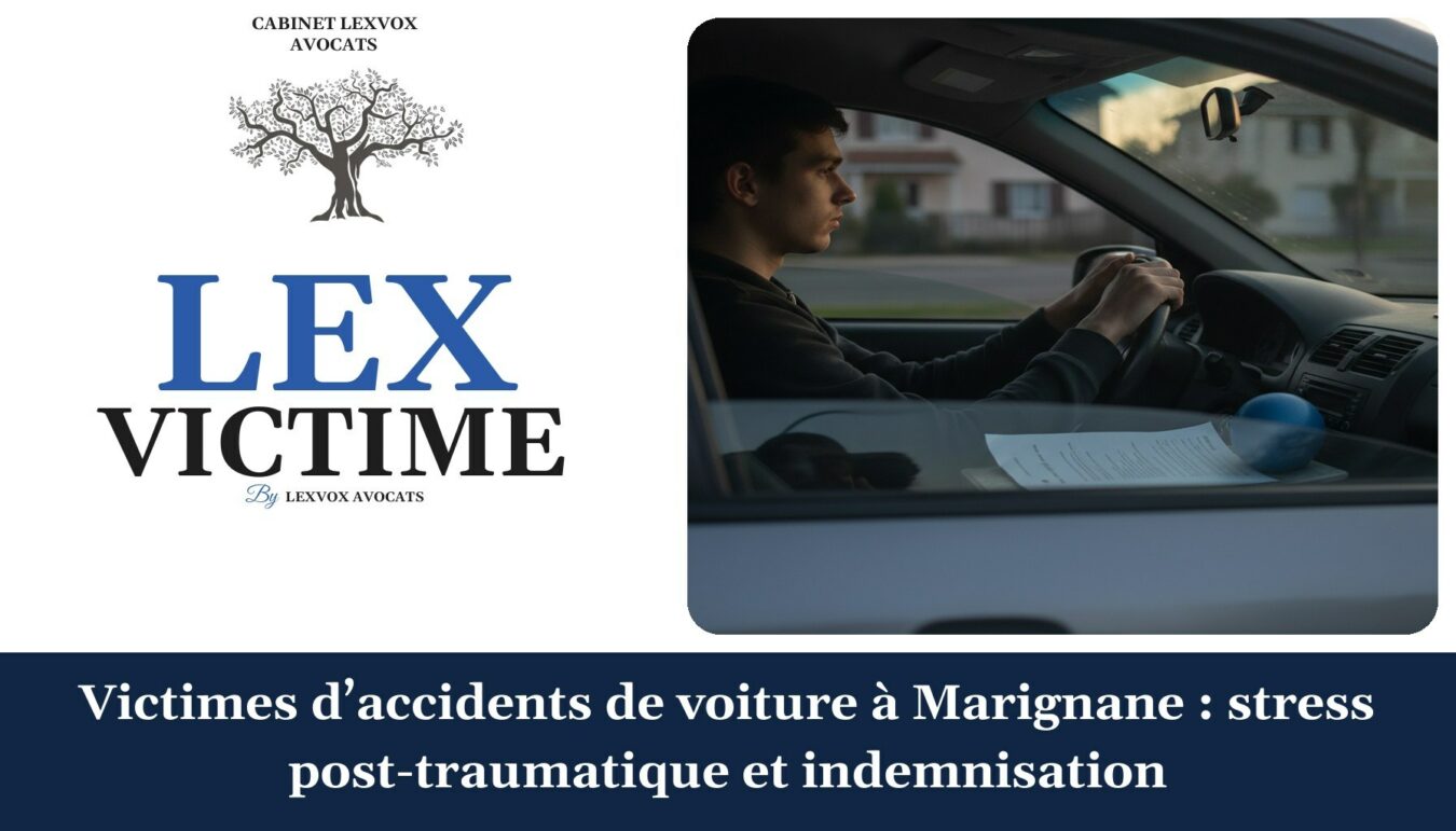Victimes d’accidents de voiture à Marignane : stress post-traumatique et indemnisation — cabinet LEXVOX Avocats, Marignane