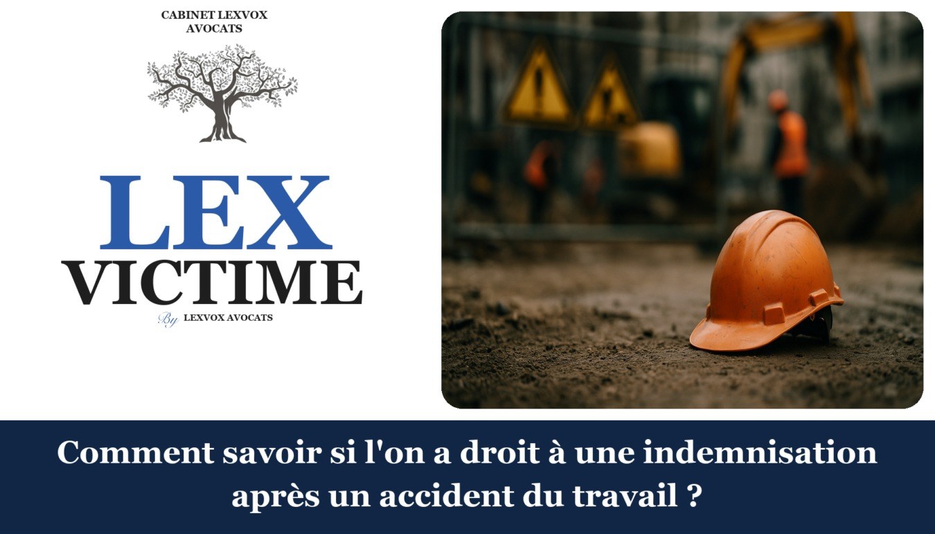 Comment savoir si l’on a droit à une indemnisation après un accident du travail ? — cabinet LEXVOX Avocats, Aix-en-Provence
