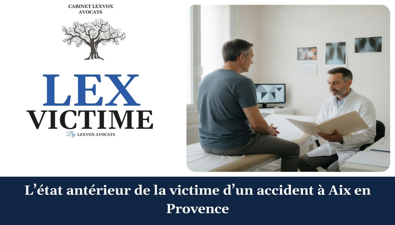 L’état antérieur de la victime d’un accident à Aix en Provence — cabinet LEXVOX Avocats, Aix-en-Provence